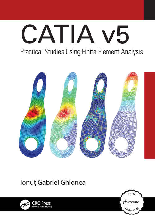 Book cover of CATIA v5: Practical Studies Using Finite Element Analysis