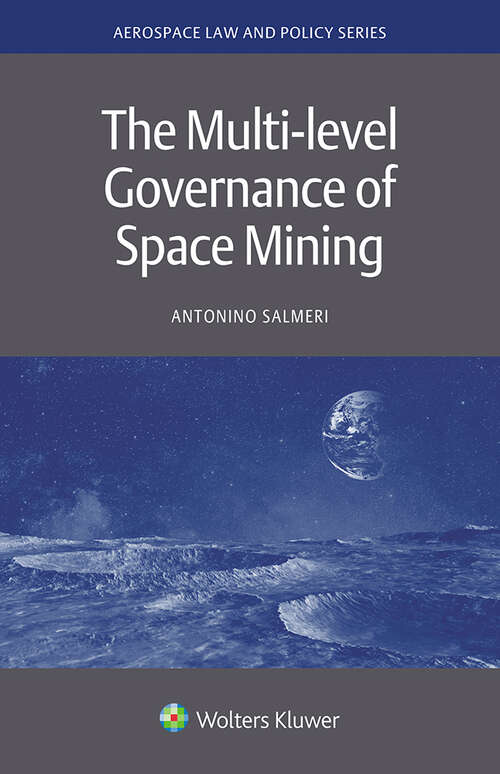 Book cover of The Multi-level Governance of Space Mining (Aerospace Law and Policy Series)