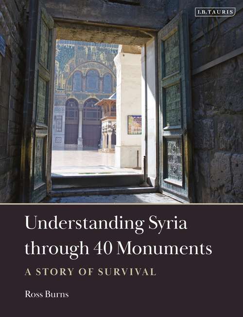 Book cover of Understanding Syria through 40 Monuments: A Story of Survival
