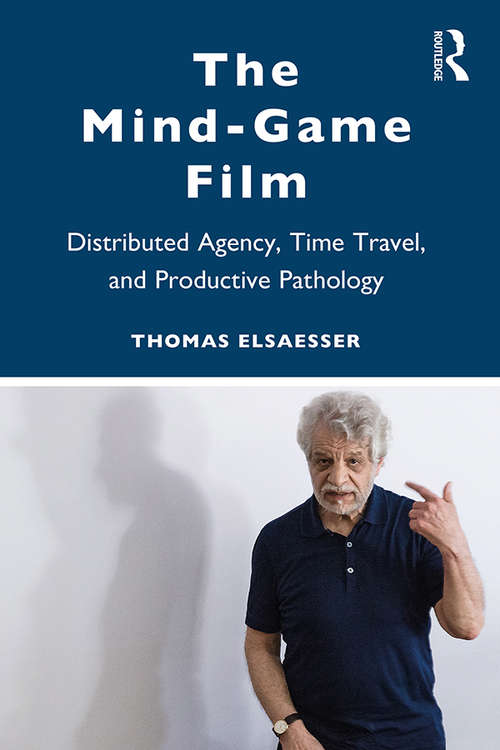 Book cover of The Mind-Game Film: Distributed Agency, Time Travel, and Productive Pathology