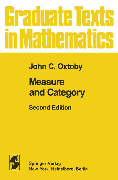 Book cover of Measure and Category: A Survey of the Analogies between Topological and Measure Spaces (2nd ed. 1980) (Graduate Texts in Mathematics #2)