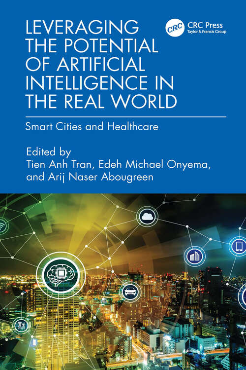 Book cover of Leveraging the Potential of Artificial Intelligence in the Real World: Smart Cities and Healthcare