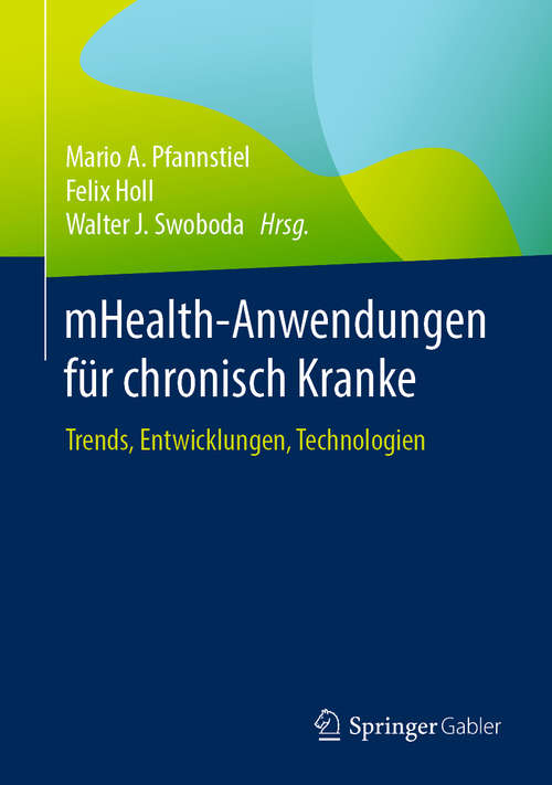 Book cover of mHealth-Anwendungen für chronisch Kranke: Trends, Entwicklungen, Technologien (1. Aufl. 2020)