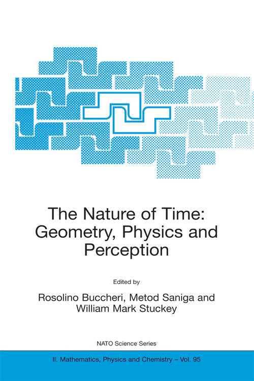 Book cover of The Nature of Time: Geometry, Physics and Perception (2003) (NATO Science Series II: Mathematics, Physics and Chemistry #95)