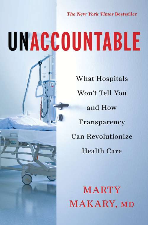 Book cover of Unaccountable: What Hospitals Won't Tell You and How Transparency Can Revolutionize Health Care