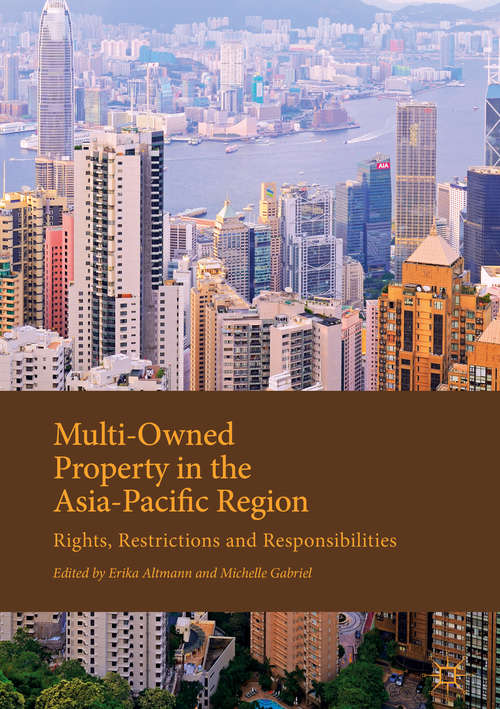 Book cover of Multi-Owned Property in the Asia-Pacific Region: Rights, Restrictions and Responsibilities (1st ed. 2018)