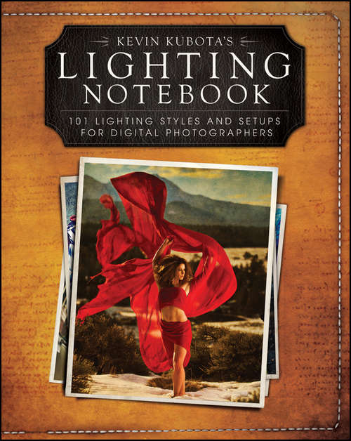 Book cover of Kevin Kubota's Lighting Notebook: 101 Lighting Styles and Setups for Digital Photographers