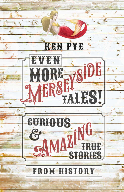 Book cover of Even More Merseyside Tales!: Curious and Amazing True Tales from History