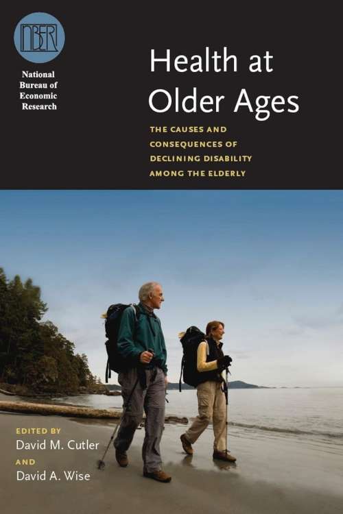 Book cover of Health at Older Ages: The Causes and Consequences of Declining Disability Among the Elderly (National Bureau of Economic Research Conference Report)