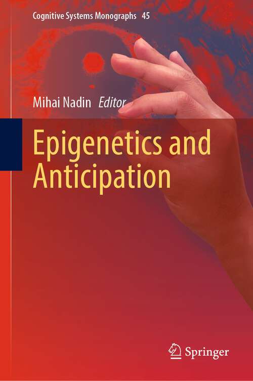 Book cover of Epigenetics and Anticipation (1st ed. 2022) (Cognitive Systems Monographs #45)