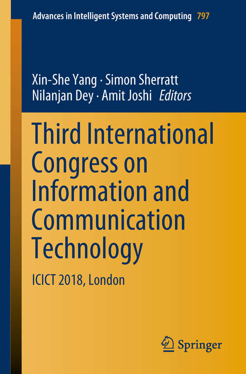 Book cover of Third International Congress on Information and Communication Technology: ICICT 2018, London (1st ed. 2019) (Advances in Intelligent Systems and Computing #797)