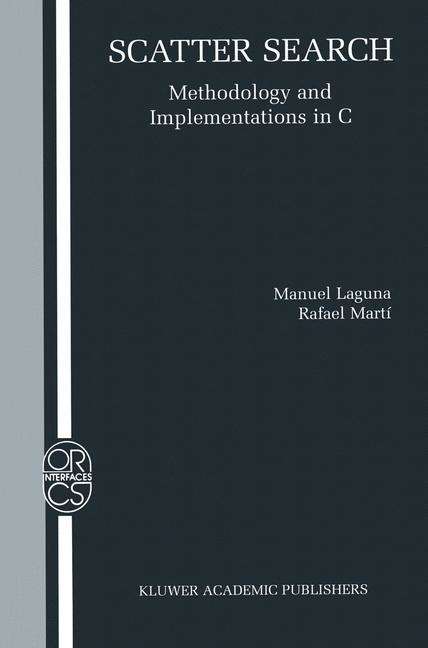 Book cover of Scatter Search: Methodology and Implementations in C (2003) (Operations Research/Computer Science Interfaces Series #24)