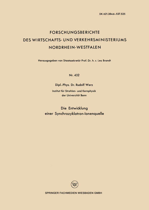 Book cover of Die Entwicklung einer Synchrozyklotron-Ionenquelle (1958) (Forschungsberichte des Wirtschafts- und Verkehrsministeriums Nordrhein-Westfalen #432)