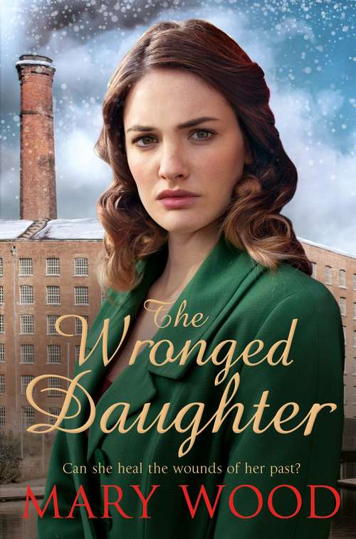 Book cover of The Wronged Daughter: A Heart-Warming Wartime Saga Perfect For Winter Nights (The Girls Who Went To War)