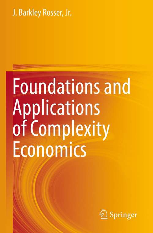 Book cover of Foundations and Applications of Complexity Economics (1st ed. 2021)