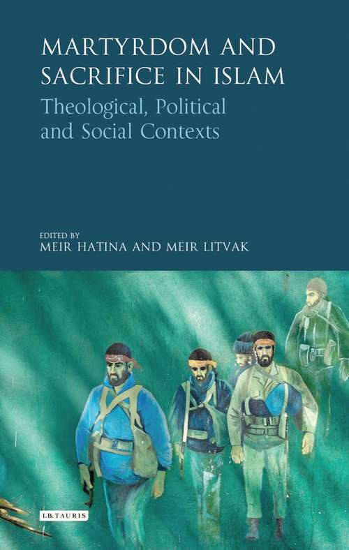 Book cover of Martyrdom and Sacrifice in Islam: Theological, Political and Social Contexts