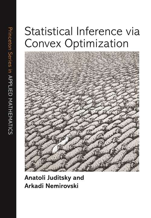 Book cover of Statistical Inference via Convex Optimization (Princeton Series in Applied Mathematics #69) (PDF)