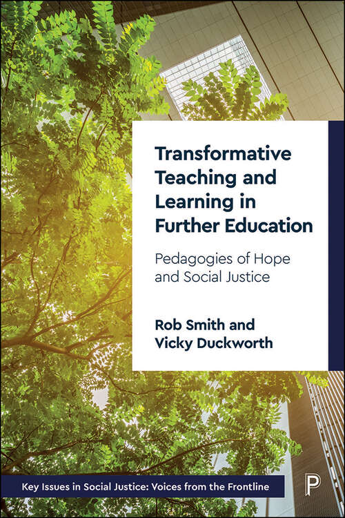 Book cover of Transformative Teaching and Learning in Further Education: Pedagogies of Hope and Social Justice (Key Issues in Social Justice)