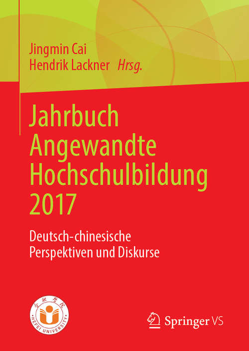 Book cover of Jahrbuch Angewandte Hochschulbildung 2017: Deutsch-chinesische Perspektiven und Diskurse (1. Aufl. 2019)