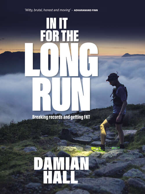 Book cover of In It for the Long Run: Breaking records and getting FKT
