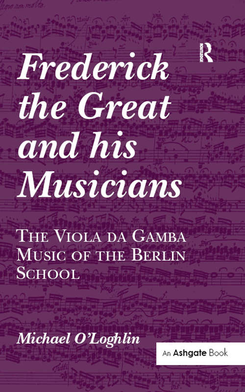 Book cover of Frederick the Great and his Musicians: The Viola da Gamba Music of the Berlin School