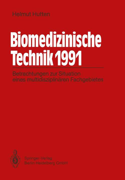 Book cover of Biomedizinische Technik 1991: Betrachtungen zur Situation eines multidisziplinären Fachgebietes (1991)