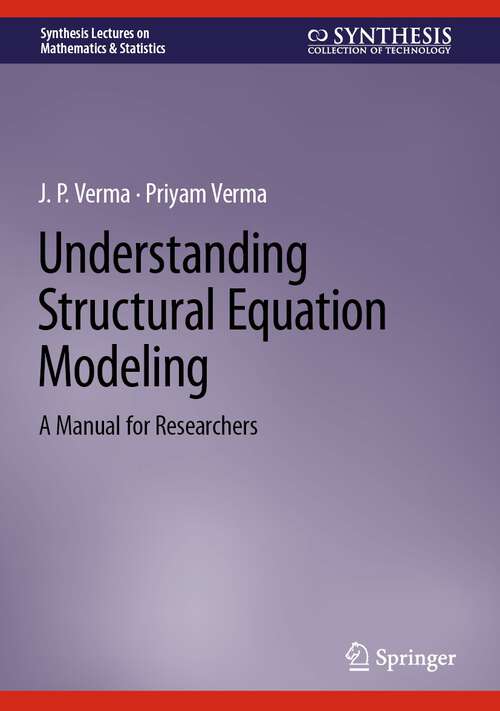 Book cover of Understanding Structural Equation Modeling: A Manual for Researchers (1st ed. 2024) (Synthesis Lectures on Mathematics & Statistics)