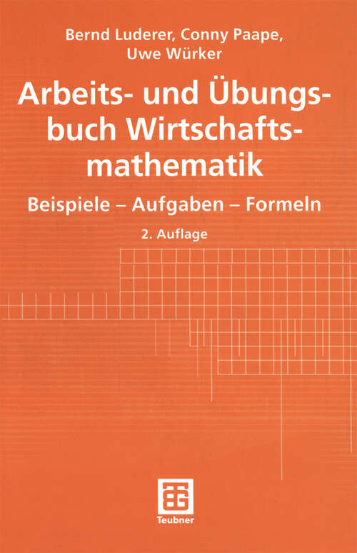 Book cover of Arbeits- und Übungsbuch Wirtschaftsmathematik: Beispiele - Aufgaben - Formeln (2., durchges. Aufl. 2001) (Teubner Studienbücher Mathematik)