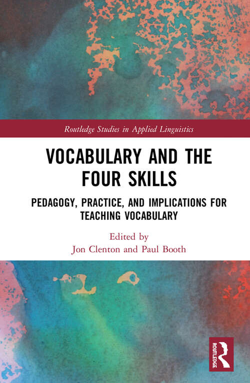 Book cover of Vocabulary and the Four Skills: Pedagogy, Practice, and Implications for Teaching Vocabulary (Routledge Studies in Applied Linguistics)