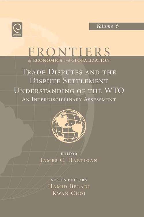 Book cover of Trade Disputes and the Dispute Settlement Understanding of the WTO: An Interdisciplinary Assessment (Frontiers of Economics and Globalization #6)