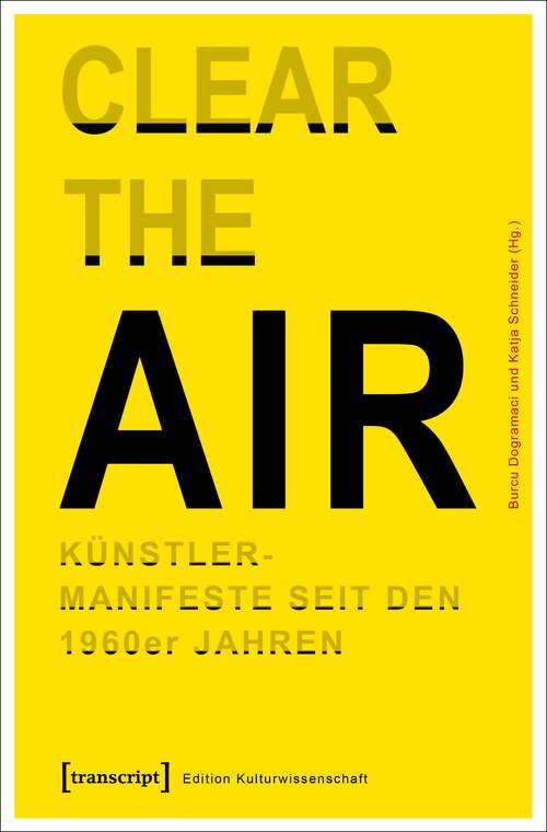 Book cover of »Clear the Air«. Künstlermanifeste seit den 1960er Jahren: Interdisziplinäre Positionen (Edition Kulturwissenschaft #115)