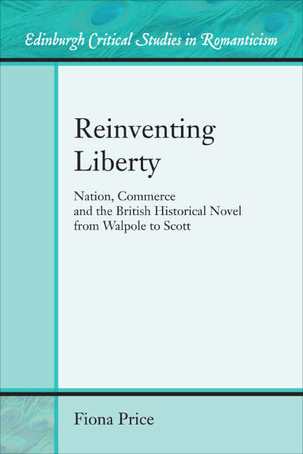 Book cover of Reinventing Liberty: Nation, Commerce and the British Historical Novel from Walpole to Scott (Edinburgh Critical Studies in Romanticism)