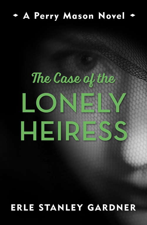 Book cover of The Case of the Lonely Heiress: A Perry Mason novel (Perry Mason #2)