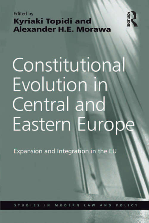 Book cover of Constitutional Evolution in Central and Eastern Europe: Expansion and Integration in the EU (Studies in Modern Law and Policy)