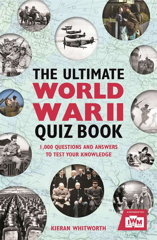 Book cover of The Ultimate World War II Quiz Book: 1,000 Questions and Answers to Test Your Knowledge