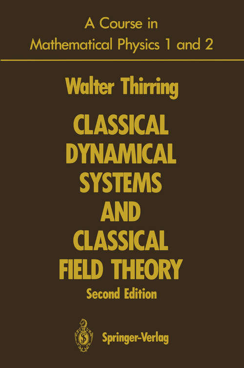 Book cover of A Course in Mathematical Physics 1 and 2: Classical Dynamical Systems and Classical Field Theory (2nd ed. 1992) (Springer Study Edition)