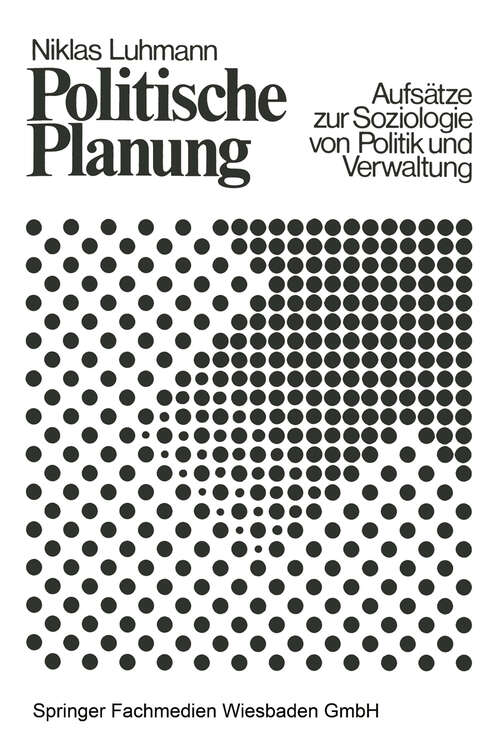 Book cover of Politische Planung: Aufsätze zur Soziologie von Politik und Verwaltung (4. Aufl. 1971)