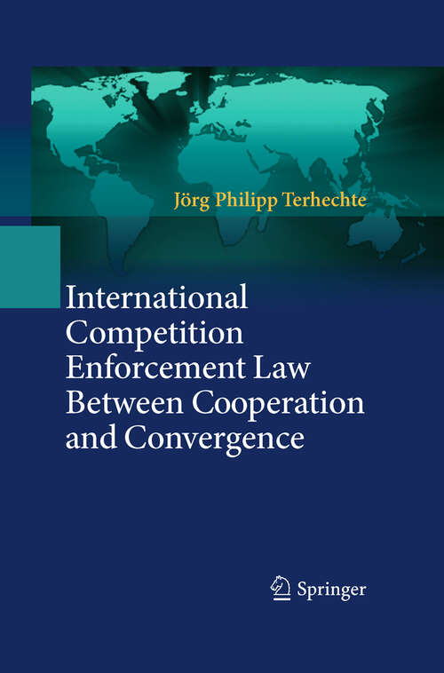 Book cover of International Competition Enforcement Law Between Cooperation and Convergence (2011)