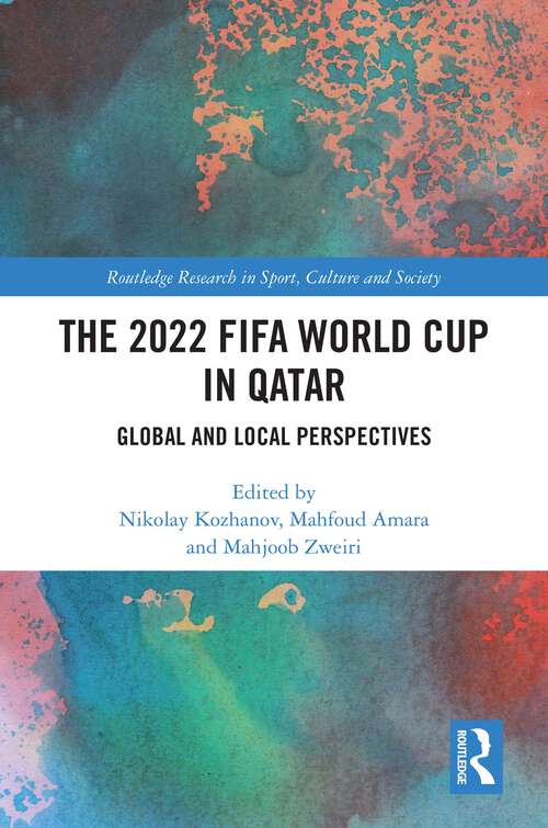 Book cover of The 2022 FIFA World Cup in Qatar: Global and Local Perspectives (Routledge Research in Sport, Culture and Society)