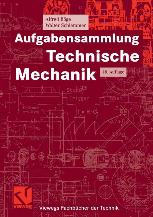 Book cover of Aufgabensammlung Technische Mechanik (18Aufl. 2006) (Viewegs Fachbücher der Technik)