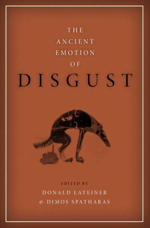 Book cover of The Ancient Emotion of Disgust (Emotions of the Past)