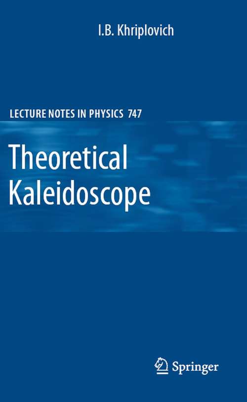 Book cover of Theoretical Kaleidoscope (2008) (Lecture Notes in Physics #747)