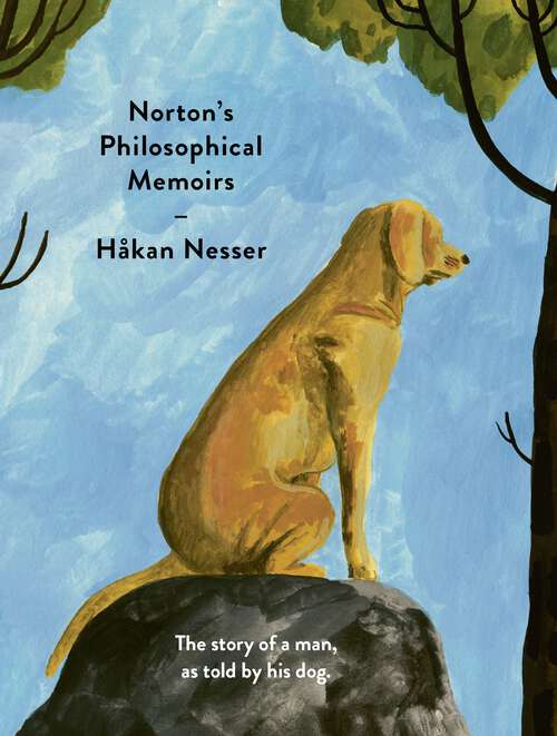 Book cover of Norton's Philosophical Memoirs: The story of a man as told by his dog