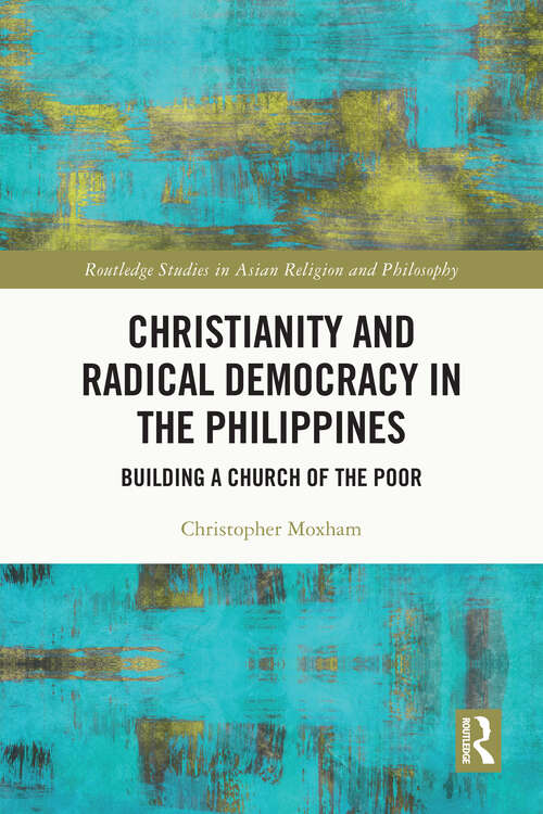 Book cover of Christianity and Radical Democracy in the Philippines: Building a Church of the Poor