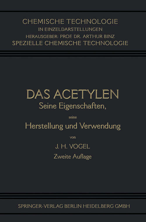 Book cover of Das Acetylen: Seine Eigenschaften seine Herstellung und Verwendung (2. Aufl. 1923) (Chemische Technologie in Einzeldarstellungen)