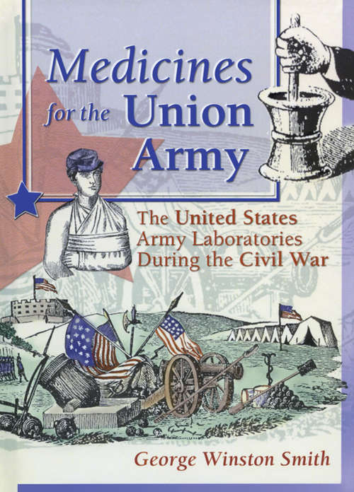 Book cover of Medicines for the Union Army: The United States Army Laboratories During the Civil War