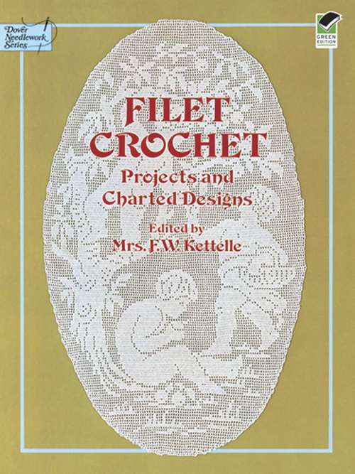 Book cover of Filet Crochet: Projects and Charted Designs (Dover Knitting, Crochet, Tatting, Lace Ser.)