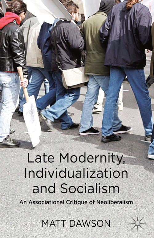 Book cover of Late Modernity, Individualization and Socialism: An Associational Critique of Neoliberalism (2013)