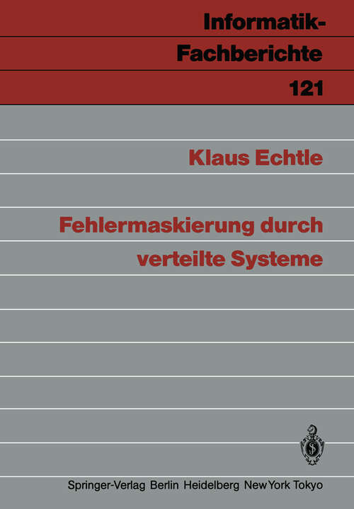 Book cover of Fehlermaskierung durch verteilte Systeme (1986) (Informatik-Fachberichte #121)