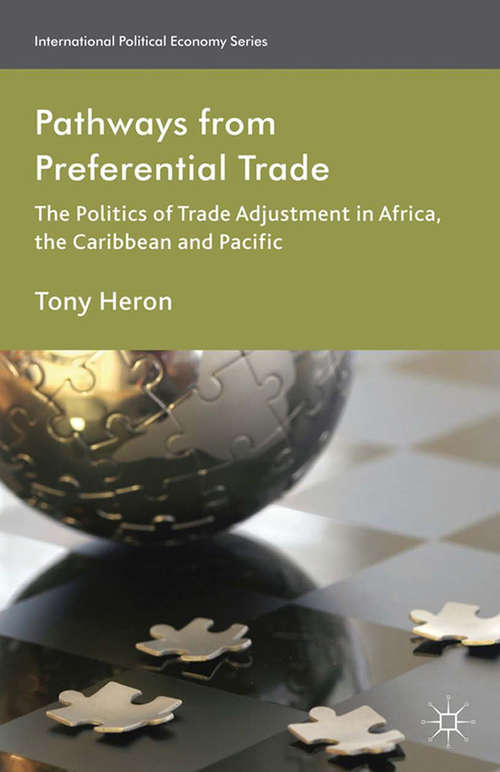 Book cover of Pathways from Preferential Trade: The Politics of Trade Adjustment in Africa, the Caribbean and Pacific (2013) (International Political Economy Series)